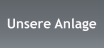 Unsere Anlage